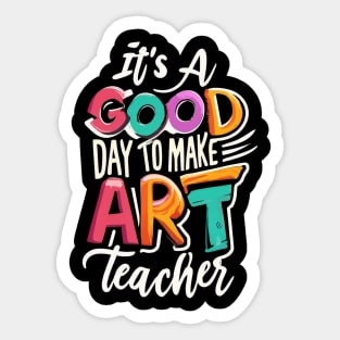 It's a Good Day To Make Art Teacher Sticker